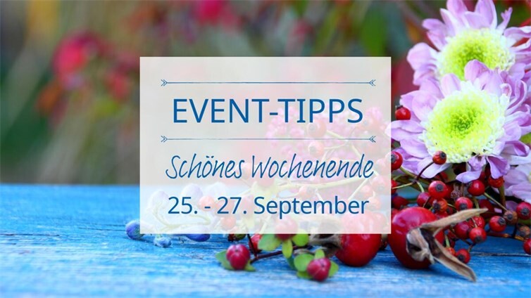 Event-Tipps vom 25. bis 27. September